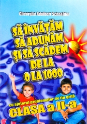 Sa invatam sa adunam si sa scadem de la 0 la 1000 cu ajutorul problemelor de tip grila, clasa a II-a