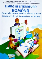 Limba si literatura romana - caiet de lucru pentru clasa a III-a, semestrul I si semestrul al II-lea