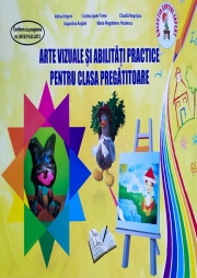 Arte vizuale si abilitati practice pentru Clasa Pregatitoare (Adina Grigore)