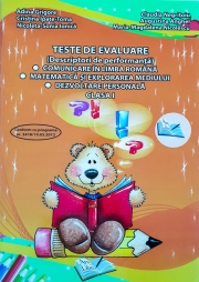 Teste de evaluare - clasa I. Comunicare in limba romana, Matematica si explorarea mediului, Dezvoltare personala