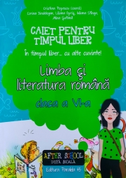 Limba si literatura romana - Caiet pentru timp liber. "In timpul liber... cu alte cuvinte" clasa a VI-a