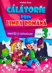 Calatorie prin limba romana. Clasa a III-a Auxiliar de exercitii pentru limba romana