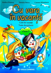 Cu vara in vacanta - caiet pentru clasa I .