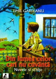 Din lumea celor cari nu cuvanta. Nuvele si schite
