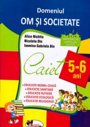 Domeniul Om si Societate Caiet 5-6 ani