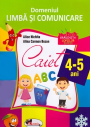 Domeniul Limba si Comunicare. Caiet 4-5 Ani