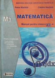 Matematica, Manual pentru clasa a XII-a, M3(Petre Nachila)
