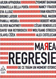 Marea regresie - De ce traim un moment istoric