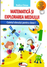 Caietului elevului pentru clasa I, Matematica si explorarea mediului (Rodica Chiran)