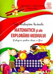 Sa deslusim tainele matematicii si ale explorarii mediului - Culegere pentru clasa a II-a