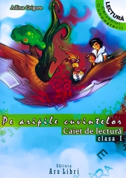 Pe Aripile Cuvintelor. Caiet de lectura - clasa I