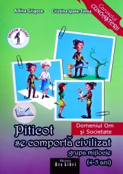 Piticot se comporta civilizat 4-5 ani. Domeniul: Om si Societate (Adina Grigore)