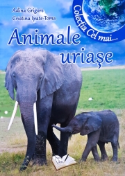 Animale uriase. Colectia "Cel mai"