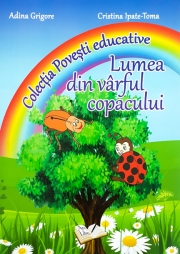 Lumea din varful copacului. Colectia "Povesti Educative"
