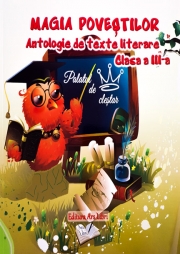Magia povestilor - Antologie de texte literare pentru clasa a III-a