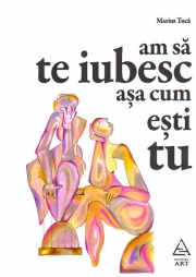 Am sa te iubesc asa cum esti tu