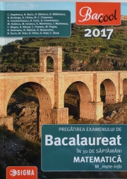 Pregatirea examenului de bacalaureat la matematica 2017 in 30 de saptamani - M-mate-info