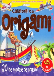 Calatoriti cu origami. 20 de modele de origami