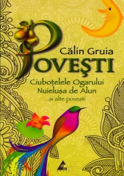 Povesti .Ciubotelele Ogarului ,Nuielusa de Alun si alte povesti