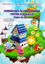 Comunicare in limba romana. Caiet de lucru pentru clasa a II-a.