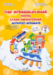 Fise interdisciplinare pentru clasa pregatitoare. Activitati integrate