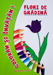 Flori de gradina - Coloram si invatam!
