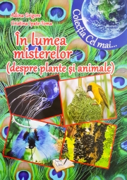 In lumea misterelor (despre plante si animale). Colectia "Cel mai"