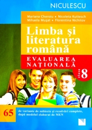 Limba si literatura romana. Evaluarea nationala. 65 de variante de subiecte si rezolvari complete, dupa noul model elaborat de MEN