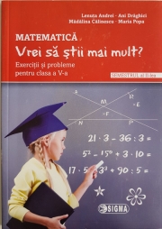 Matematica. Vrei sa stii mai mult? Exercitii si probleme pentru clasa a V-a. Semestrul al II-lea