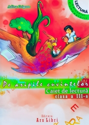 Pe aripile cuvintelor. Caiet de lectura Clasa a III-a
