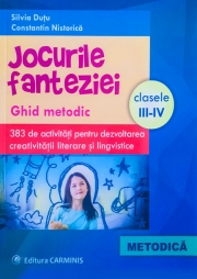 Jocurile fanteziei. Ghid metodic. 383 de activitati pentru dezvoltarea creativitatii literare si lingvistice (Silvia Dutu)