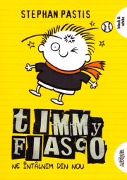 Timmy Fiasco 3. Ne întâlnim din nou