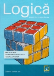 Logica. Ghid de pregatire Bacalaureat. Admiterea la facultate
