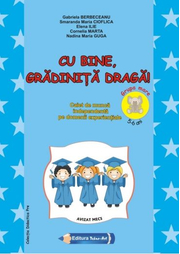Cu bine, gradinita draga! 5-6 ani Grupa mare - Gabriela Berbeceanu