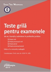 Teste grila pentru examenele de an, licenta si admitere in profesiile juridice (Iosif R. Urs)