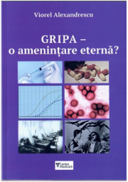 Gripa - O amenintare eterna? - Viorel Alexandrescu