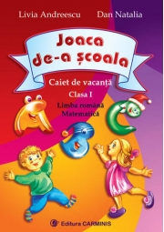 Joaca de-a scoala - Clasa I. Caiet de vacanta (Livia Andreescu)