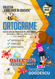 Ortograme. Caietul meu de comunicare in limba romana. Ortogarfia. Fonetica. Punctuatia. Volumul 1, Clasa a II-a – Georgiana Gogoescu