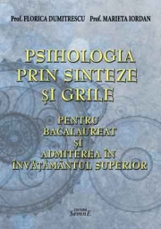 Psihologia prin sinteze si grile. 19 sinteze si 720 de grile pentru bacalaureat si admiterea in invatamantul superior. Editie adaugita si revizuita (Florica Dumitrescu, Marieta Iordan)
