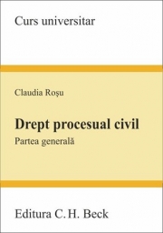 Drept procesual civil. Partea generala (Claudia Rosu)
