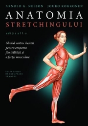Anatomia stretchingului - Arnold G. Nelson, Jouko Kokkonen