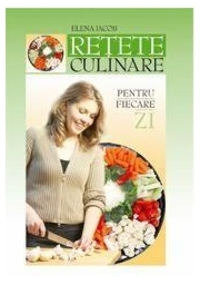 Retete culinare pentru fiecare zi - Elena Iacob