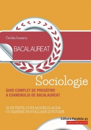 Bacalaureat. Sociologie. Ghid complet de pregătire a examenului de bacalaureat - Cecilia IONESCU