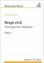 Drept civil. Teoria generala a obligatiilor. Editia 3 (Emod Veress)