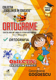 Ortograme. Caietul meu de limba si literatura romana. Ortografia. Volumul 2, clasa a III-a – Georgiana Gogoescu