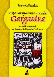 Viata nemaipomenita a marelui Gargantua