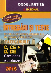 Intrebari si teste pentru obtinerea permisului de conducere auto pentru categoriile C, CE + D, DE - Camioane si Autobuze - 2018