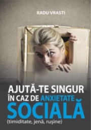 Ajuta-te singur in caz de anxietate sociala (timiditate, jena, rusine) - Radu Vrasti