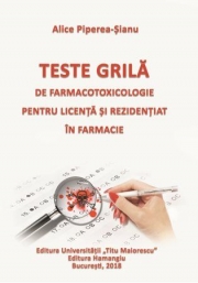 Teste grila de farmacotoxicologie pentru licenta si rezidentiat in farmacie (Alice Piperea-Sianu)