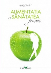 Alimentatia si sanatatea femeii - Elena Pridie